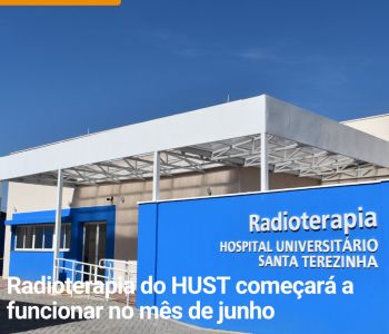 Radioterapia do HUST começará a funcionar no mês de junho